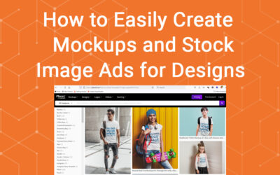 How to Easily Create Mockups and Stock Image Ads for Designs